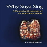 Зошто Суја Пее: Музичка Антропологија На Амазонски Народ