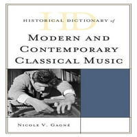 Историски Речници На Литературата И Уметноста: Историски Речник На Модерна И Современа Класична Музика
