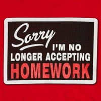 Хумор извинете повеќе не прифаќате графичка маица за домашни задачи