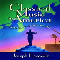 Класична Музика Во Америка: Историја На Нејзиниот Подем И Пад
