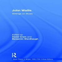Музичка Теорија Во Британија, 1500-1700: Критички Изданија: Џон Волис: Списи За Музика
